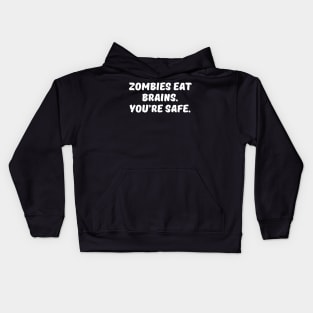 Zombies Eat Brains. You are Safe. Kids Hoodie